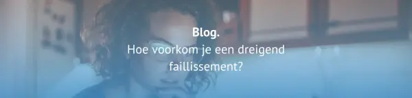 blog-hoe-voorkom-je-een-dreigend-faillissement-2400-x-575-px-scaled